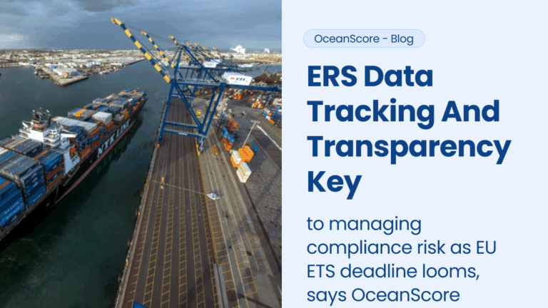 ETS data tracking and transparency key to managing compliance risk as EU ETS deadline looms, says OceanScore